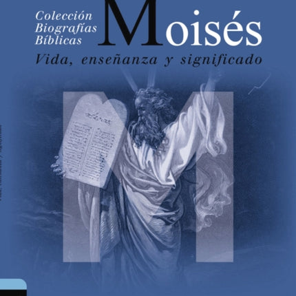 Moisés: Vida, Enseñanza Y Significado