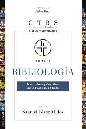 Bibliología: Naturaleza Y Doctrina de la Palabra de Dios