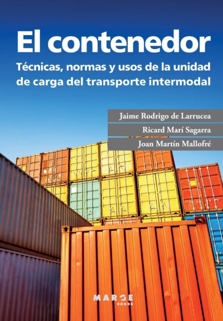 El contenedor: Técnicas, normas y usos de la unidad de carga del transporte intermodal