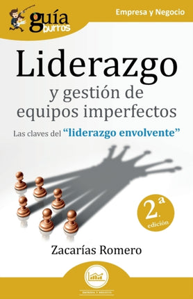 GuíaBurros: Liderazgo y gestión de equipos imperfectos: Las claves del liderazgo envolvente