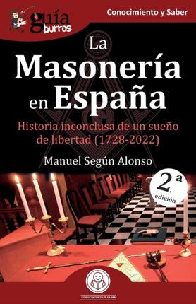GuíaBurros: La Masonería en España: Historia inconclusa de un sueño de libertad (1728-2022)