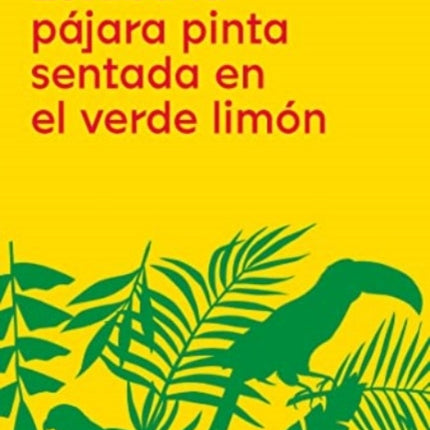 Estaba La Pajara Pinta Sentada En El Verde Limon