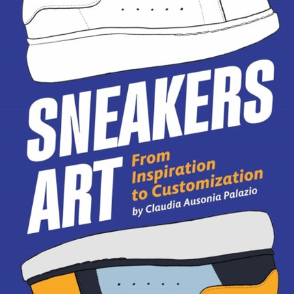 Sneakers Art: From Inspiration to Customization