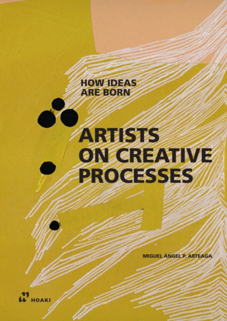 Artists on Creative Processes How Ideas Are Born