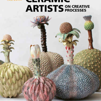 Ceramic Artists on Creative Processes: How Ideas Are Born