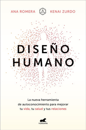 Diseño humano: La nueva herramienta de autoconocimiento para mejorar tu vida, tu   salud y tus relaciones / Human Design