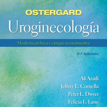 Ostergard. Uroginecología: Medicina pélvica y cirugía reconstructiva