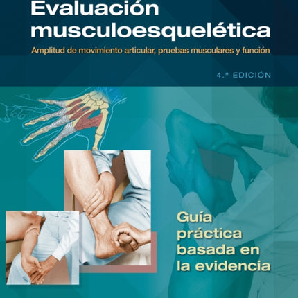 Evaluación musculoesquelética: Amplitud de movimiento articular, pruebas musculares y función