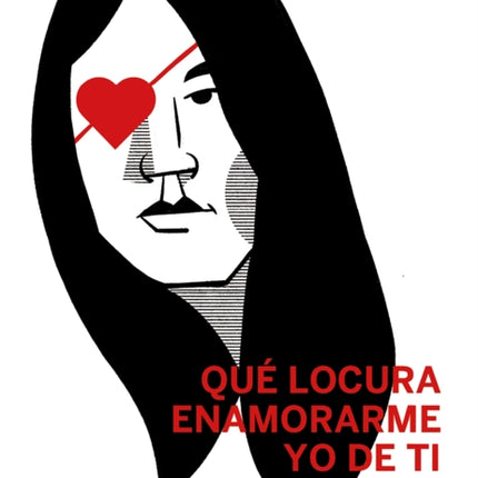 Qué locura enamorarme yo de ti