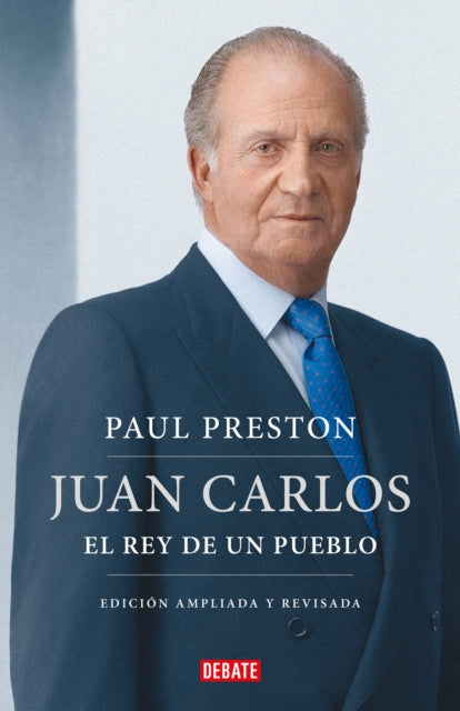 Juan Carlos I (edición actualizada). El rey de un pueblo / Juan Carlos I (update d edition). The Peoples King