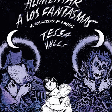 Alimentar a los fantasmas  Feeding Ghosts A Graphic Memoir