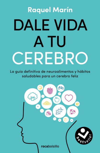 Dale vida a tu cerebro La guía definitiva de neuroalimentos y hábitos saludables para un cerebro feliz  Revitalize Your Brain