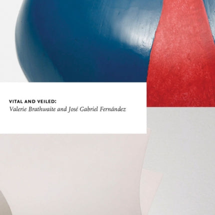 Vital and Veiled Valerie Brathwaite and José Gabriel Fernández