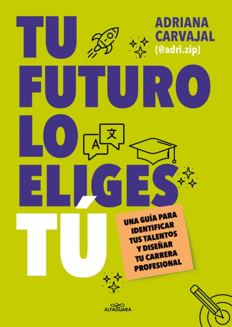 Tu futuro lo eliges tú Una guía para empezar a diseñar tu vida profesional  Yo u Choose Your Own Future