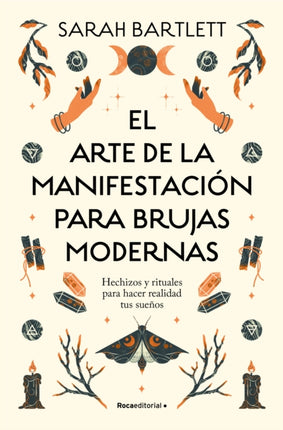 El arte de la manifestación para brujas modernas Hechizos y rituales para hacer   realidad tus sueños The Modern Witchs Book of Manifestation