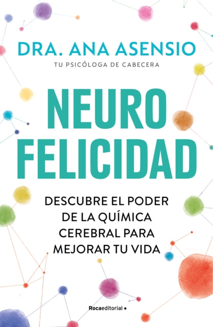 Neurofelicidad Descubre el poder de la química cerebral para mejorar tu vida  NeuroHappiness Discover the Power of Brain Chemistry for a Better Life