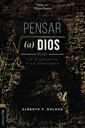 Pensar a Dios Desde La Filosofia Y La Teologia