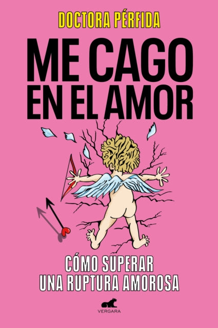 Me cago en el amor cómo superar una ruptura amorosa  To Hell with Love. How to  Overcome a Breakup