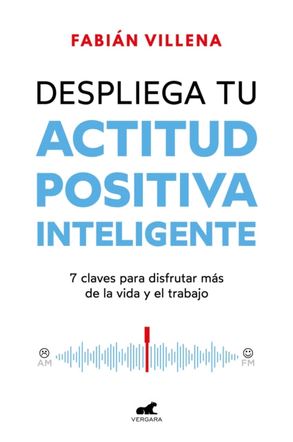 Despliega tu actitud positiva inteligente  Unleash Your Smart Positive Attitude