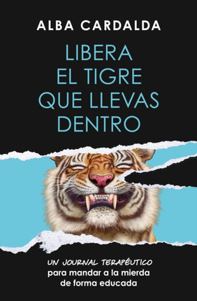 Libera el tigre que llevas dentro  Release the Tiger Within You