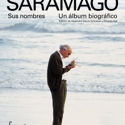 Saramago. Sus nombres: Un álbum biográfico / Saramago. His Names