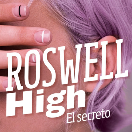 Roswell High: El secreto / Roswell High: The Secret