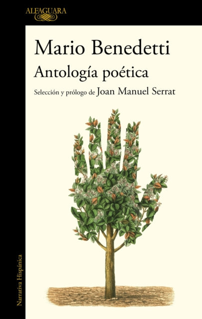 Antología poética Benedetti. Selección y prólogo de Joan Manuel Serrat / Benedettis Poetic Anthology. Selection and Prologue by Joan Manuel Serrat