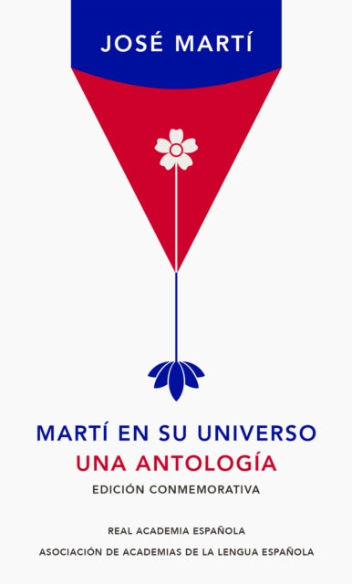 Martí en su universo: Una antología / Martí in His Universe