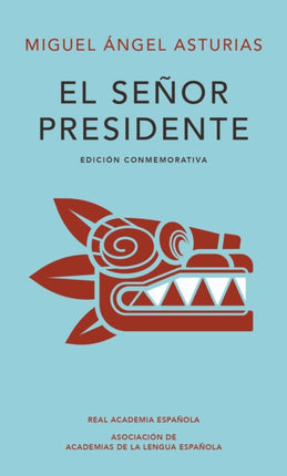 El señor presidente. Edición Conmemorativa / The President. A Commemorative Edition