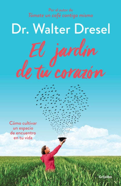 El jardn de tu corazn  The Garden That Is Your Heart Como Cultivar in Espacio De Encuentro En Tu Vida