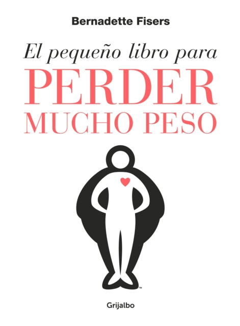 El pequeño libro para perder mucho peso / The Little Book of Big Weight Loss 