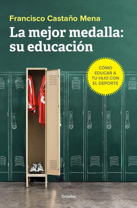 La mejor medalla su educacin  The Best Medal Cmo Educar a Tu Hijo Con El Deporte How to Educate Your Child Through Sports