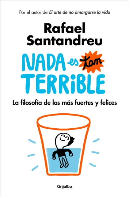 Nada es tan terrible: La filosofía de los más fuertes y felices / It's Not So Terrible