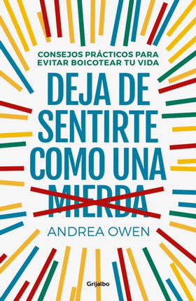 Deja de sentirte como una mierda: Consejos prácticos para evitar boicotear tu vida / How to Stop Feeling Like Sh*t