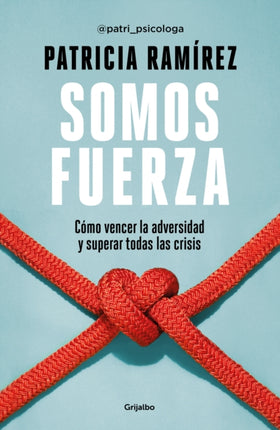 Somos fuerza: Cómo vencer la adversidad y superar todas las crisis / We Are Stre ngth