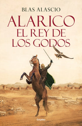 Alarico. El rey de los godos / Alaric. King of