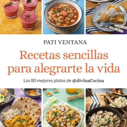 Recetas sencillas para alegrarte la vida / Easy Recipes to Make Your Life Happie r