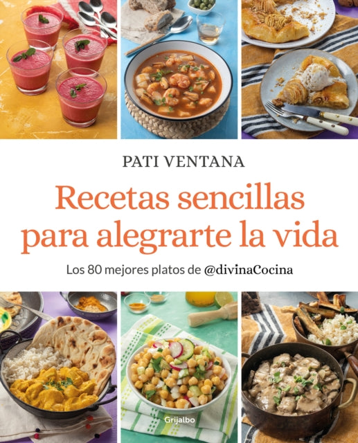 Recetas sencillas para alegrarte la vida / Easy Recipes to Make Your Life Happie r