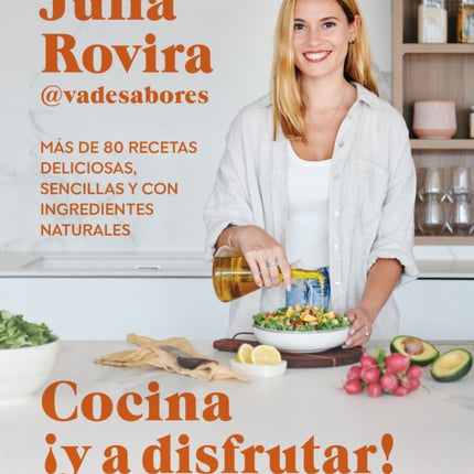 Cocina ¡Y a disfrutar!: Más de 80 recetas deliciosas, sencillas y con ingredient es naturales / Cook and Enjoy It! Over 80 Delicious and Simple Recipes