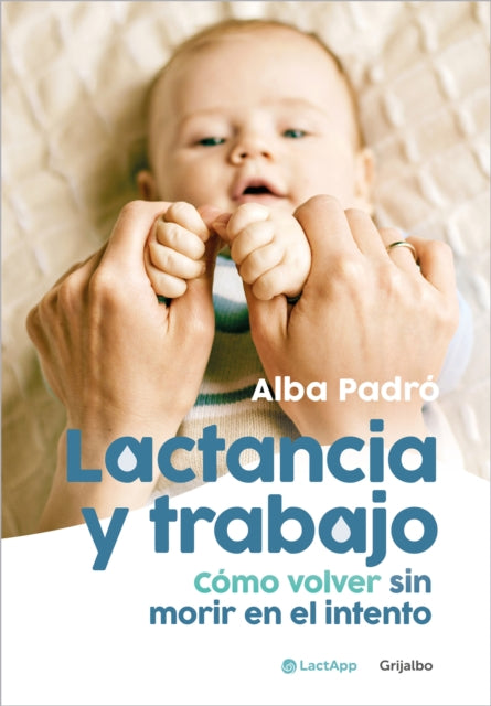 Lactancia y trabajo Cómo volver sin morir en el intento  Breastfeeding and Work