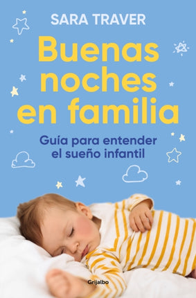 Buenas noches en familia. Guía para entender el sueño infantil  Good Family Nig hts. A Guide to Understand Infant Sleep