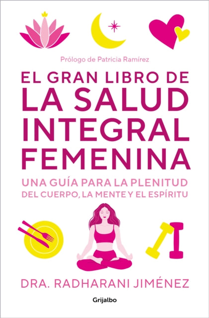 El gran libro de la salud integral femenina Una guía para la plenitud del cuerp   o la mente y el espíritu  The Big Book of Comprehensive Womens Health