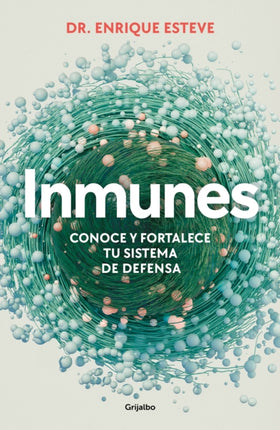 Inmunes. Conoce y fortalece tu sistema de defensa  Immune Get to Know and Stre ngthen Your Defense System