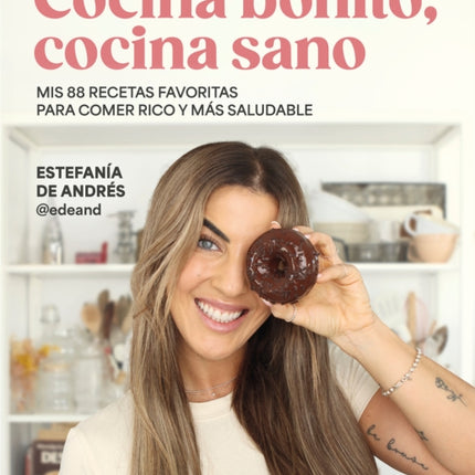 Cocina bonito cocina sano Mis 88 recetas favoritas para comer rico y más salud able  Beautiful Cooking Healthy Cooking. My 88 Favorite Recipes to Eat Healt