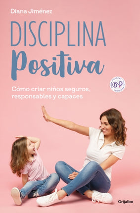 Disciplina positiva Cómo criar niños seguros responsables y capaces  Positive  Discipline