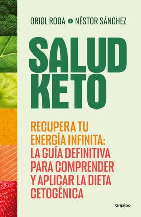 Salud Keto Recupera tu energía infinita la guía definitiva para comprender y a plicar la dieta cetogénica  Keto Health Regain Your Infinite Energy