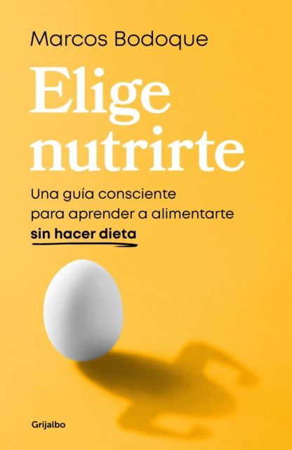 Elige nutrirte Una guÃa consciente para aprender a alimentarte sin hacer dieta  Choose Nourishment A Guide to Conscious Eating Without Dieting