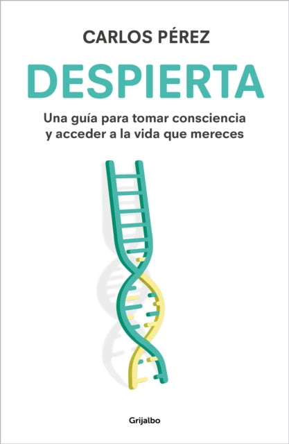 Despierta Una guía para tomar consciencia y acceder a la vida que mereces  Wak e Up