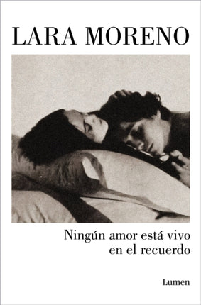 Ningún amor está vivo en el recuerdo  No Love Stays Alive in Memories