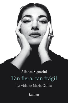 María Callas. Tan fiera, tan frágil / The Life of María Callas